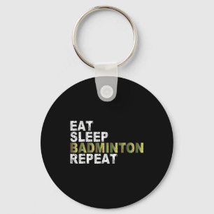 Eat Sleep Badminton Repeat Key Ring