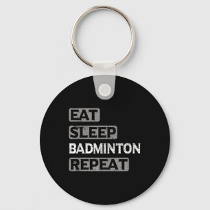 Eat Sleep Badminton Repeat Key Ring