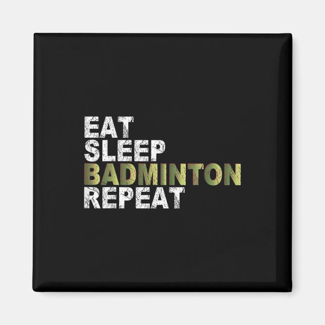 Eat Sleep Badminton Repeat  Magnet (Front)