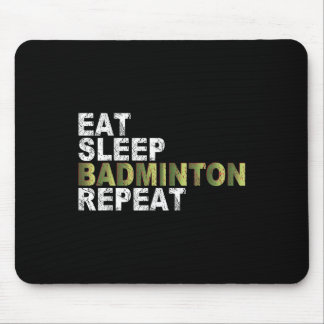 Eat Sleep Badminton Repeat Mouse Pad