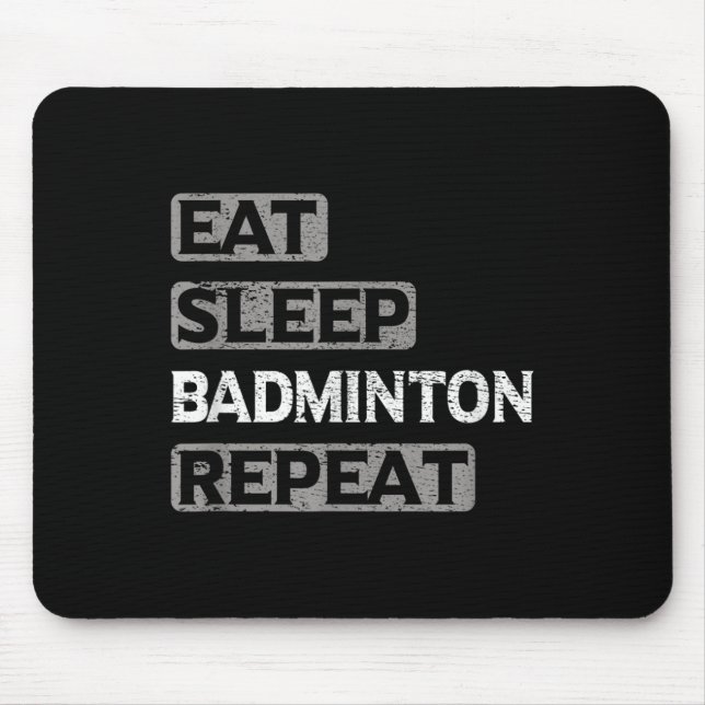 Eat Sleep Badminton Repeat  Mouse Pad (Front)