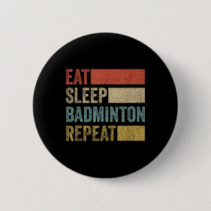 Eat Sleep Badminton Repeat Retro Funny Badminton 6 Cm Round Badge