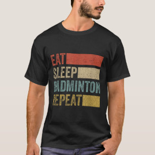 Eat Sleep Badminton Repeat Retro Funny Badminton T-Shirt