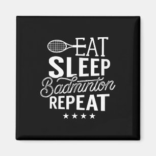 Eat Sleep Badminton Repeat Shuttle Player Team Spo Magnet