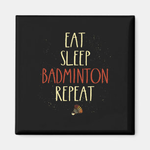Eat Sleep Badminton Repeat Shuttle Racket 1 Magnet