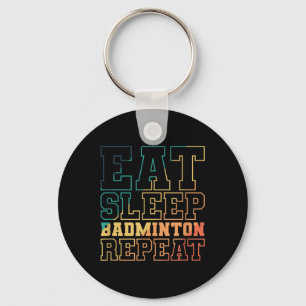 Eat Sleep Badminton Repeat Shuttle Sport Key Ring