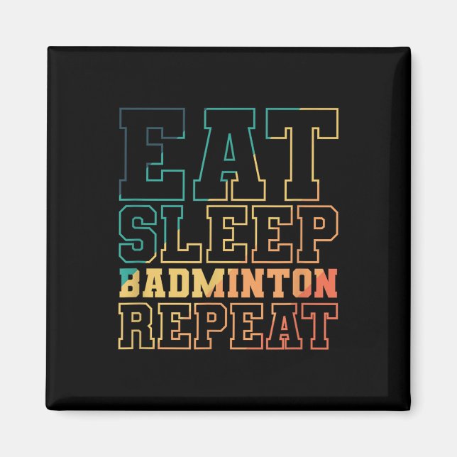 Eat Sleep Badminton Repeat Shuttle Sport  Magnet (Front)