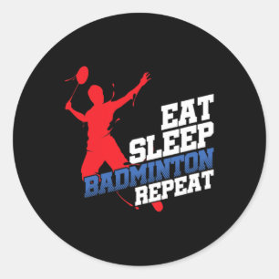 Eat Sleep Badminton Repeat Sports Player Or Fan Classic Round Sticker