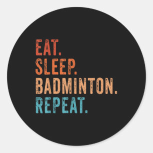 Eat Sleep Badminton Repeat Vintage Funny Badminton Classic Round Sticker