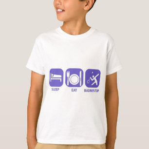 Eat Sleep badminton T-Shirt