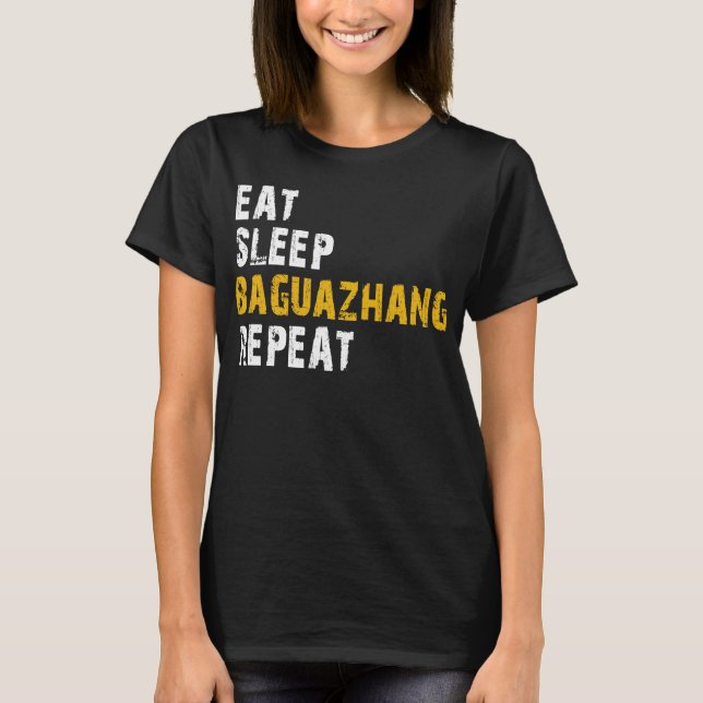 eat sleep baguazhang repeat T-Shirt (Front)