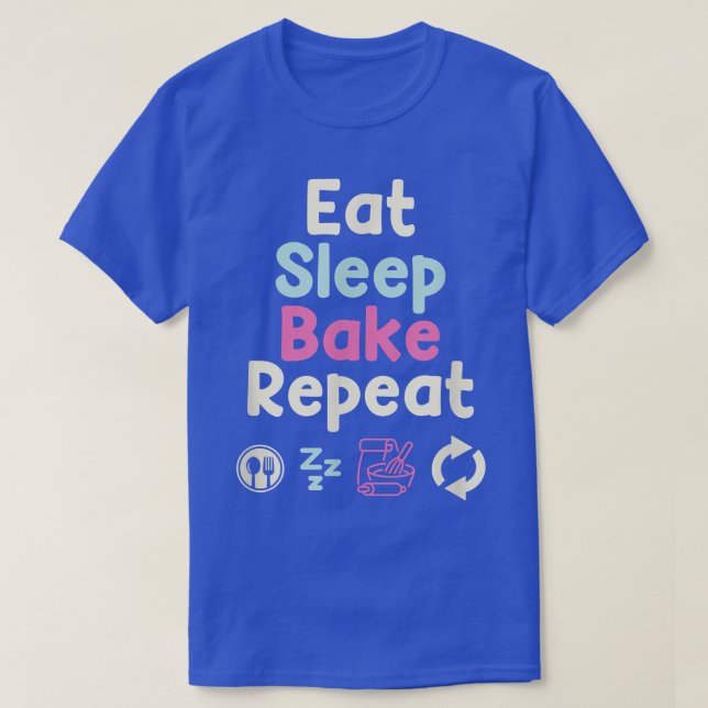 Eat Sleep Bake Repeat Baking Cupcake Muffin Bread  T-Shirt (Design Front)