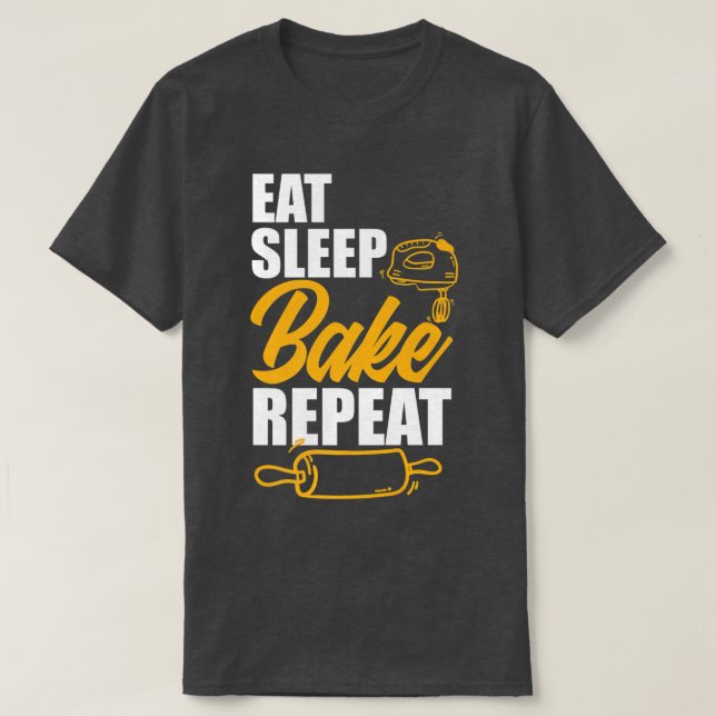Eat Sleep Bake Repeat Funny Baker Baking Lover  T-Shirt (Design Front)