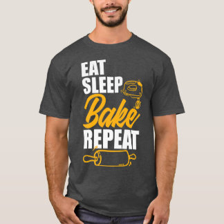 Eat Sleep Bake Repeat Funny Baker Baking Lover T-Shirt