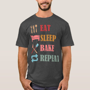 eat sleep bake repeat funny cooking baking designs T-Shirt
