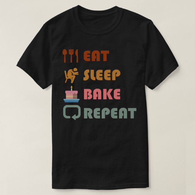 eat sleep bake repeat funny cooking baking designs T-Shirt (Design Front)