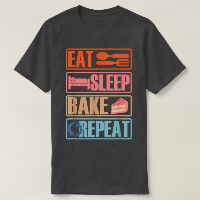 Eat Sleep Bake Repeat Funny Cooking Baking Designs T-Shirt (Design Front)