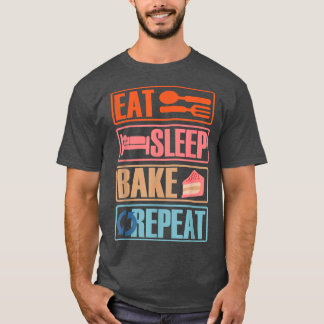 Eat Sleep Bake Repeat Funny Cooking Baking Designs T-Shirt