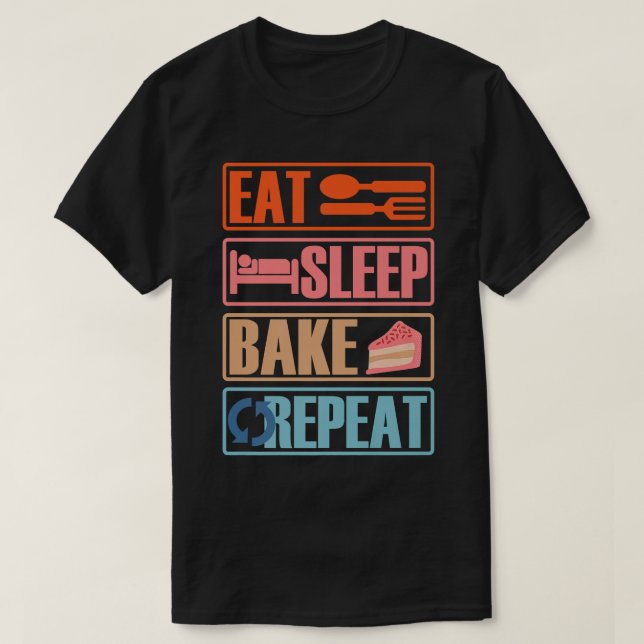 eat sleep bake repeat funny cooking baking designs T-Shirt (Design Front)