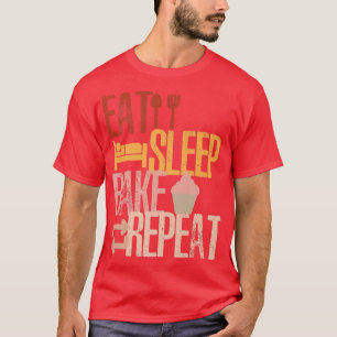 Eat Sleep Bake Repeat Funny Cooking Baking Designs T-Shirt