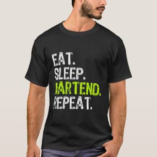 Eat Sleep Bartend Bartender Bartending Funny Gift T-Shirt