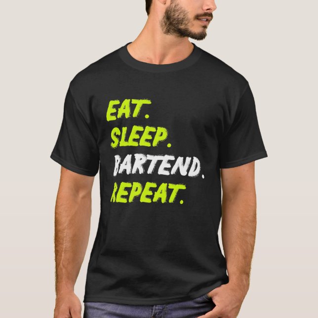 Eat Sleep Bartend Repeat Funny Bartender Cocktail  T-Shirt (Front)