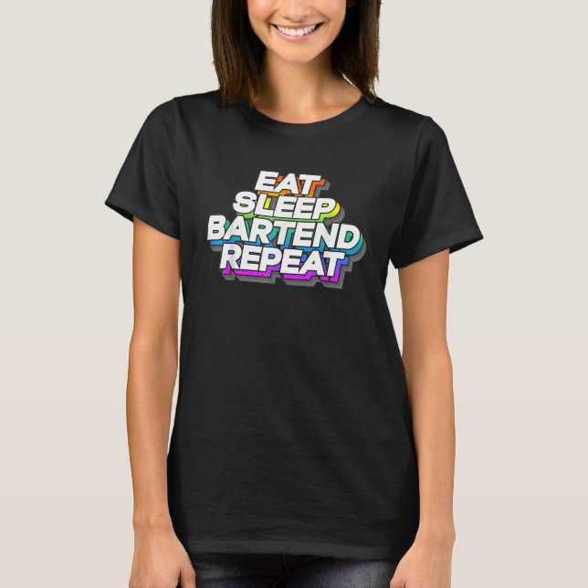 Eat Sleep Bartending Repeat Bartender Funny Gift M T-Shirt (Front)