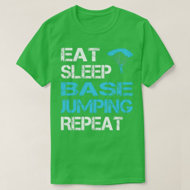 Eat sleep base jumping repeat for base jumpers amp T-Shirt (Design Front)