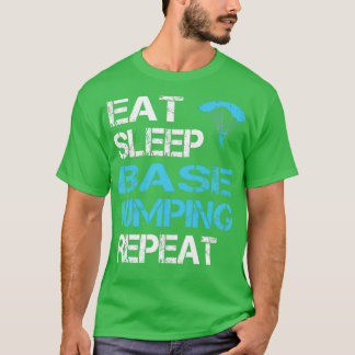 Eat sleep base jumping repeat for base jumpers amp T-Shirt