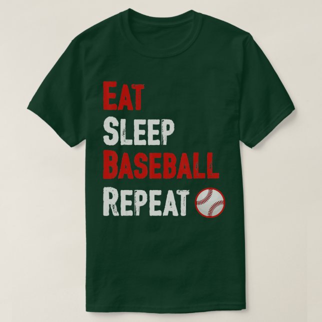 Eat Sleep Baseball Repeat   4  T-Shirt (Design Front)