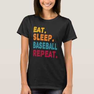 Eat Sleep Baseball Repeat  Boys Men Women Sports P T-Shirt