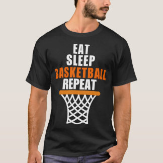 Eat Sleep Basketball Repeat for basketball fans T-Shirt