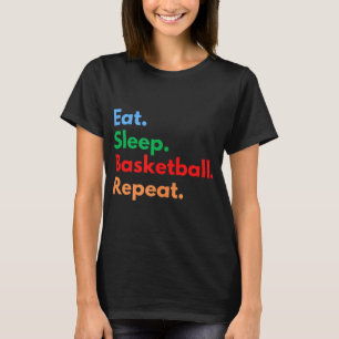 Eat Sleep Basketball Repeat For Basketball Players T-Shirt