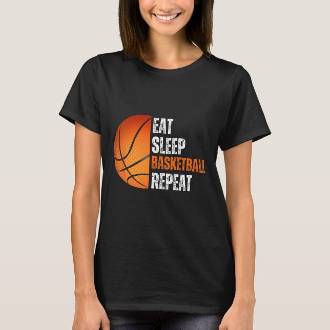 Eat Sleep Basketball Repeat Gift For Basketball Fa T-Shirt (Front)