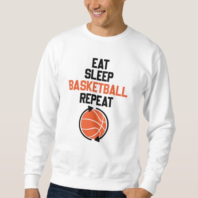 Eat Sleep Basketball Repeat Gift Idea Funny Sweatshirt (Front)