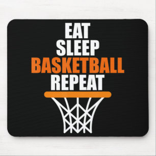 Eat. Sleep. Basketball. Repeat. T  for basketball  Mouse Pad