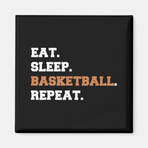 Eat. Sleep. Basketball. Repeat. t Fun quote hoop Magnet