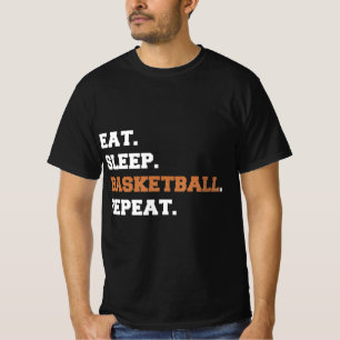 Eat. Sleep. Basketball. Repeat. t  Fun quote hoop T-Shirt