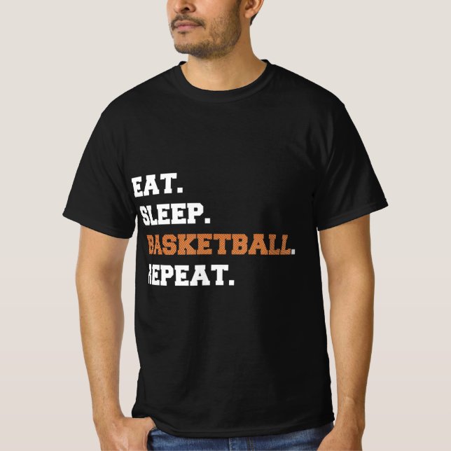 Eat. Sleep. Basketball. Repeat. t  Fun quote hoop T-Shirt (Front)
