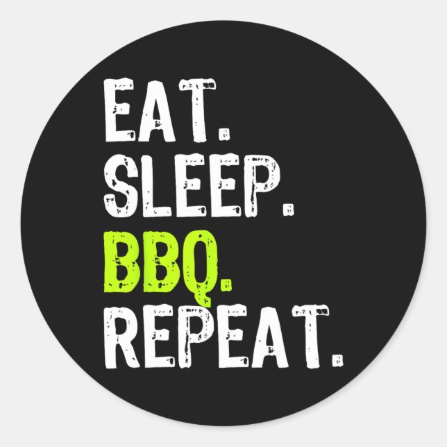 Eat Sleep Bbq Repeat Rbeque Rbecue Funny  Classic Round Sticker (Front)