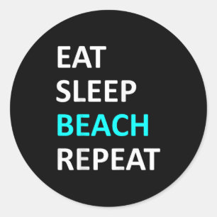 Eat Sleep Beach Repeat Shirt Funny Beach Lover Hum Classic Round Sticker