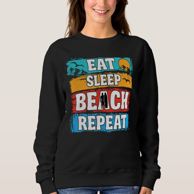 Eat Sleep Beach Repeat Summer Surfing Beach Sweatshirt (Front)
