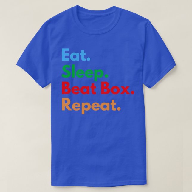 Eat Sleep Beat Box Repeat 1 T-Shirt (Design Front)