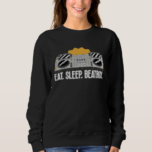 Eat Sleep Beatbox Beatboxing  Beatboxer Music Grap Sweatshirt