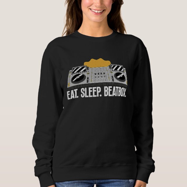 Eat Sleep Beatbox Beatboxing  Beatboxer Music Grap Sweatshirt (Front)