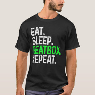 Eat Sleep Beatbox Repeat Beatboxing Hiphop Music T-Shirt