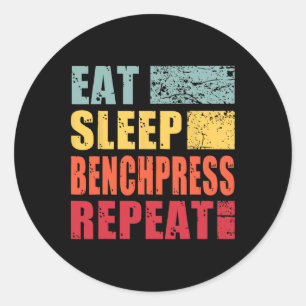 Eat Sleep Benchpress Repeat Classic Round Sticker