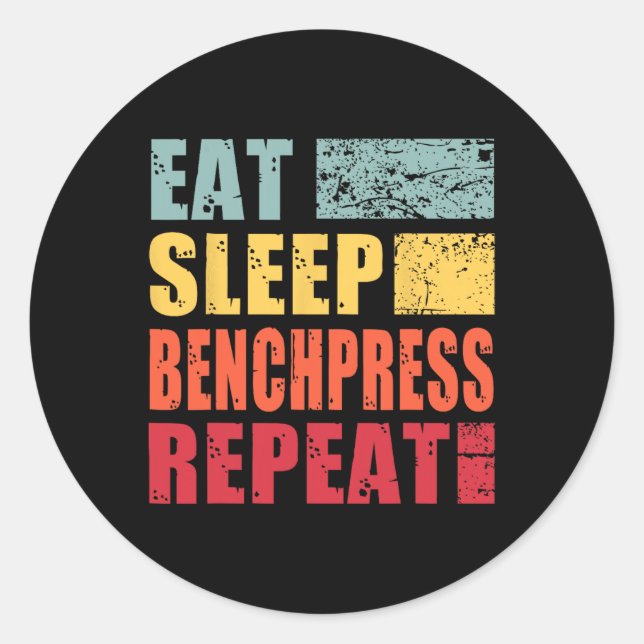 Eat Sleep Benchpress Repeat  Classic Round Sticker (Front)