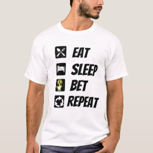 Eat Sleep Bet Repeat T-Shirt