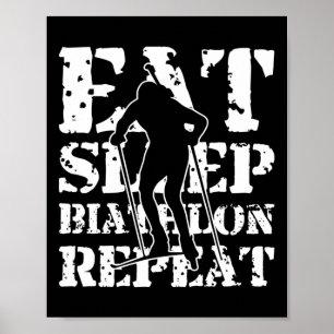 Eat Sleep Biathlon Repeat Motive For A Biathlete 3 Poster